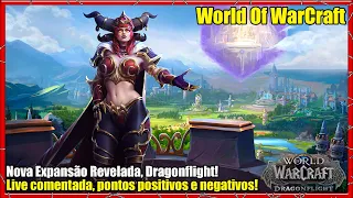 Word Of WarCraft - Live from Dragonflight reveal commented! Points + and -! [New Expansion!]