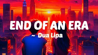 Dua Lipa -  End Of An Era (Lyrics)