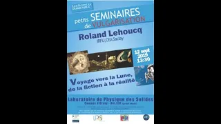 Roland Lehoucq. Séminaire "Voyage vers la lune, de la fiction à la réalité"