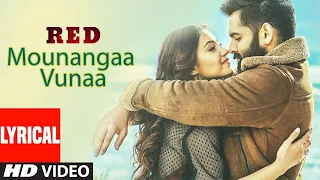 Mounanga Unna Lyrical Video Song |#RED​ | #RamPothineni​, Nivetha | Mani Sharma | Kishore Tirumala