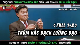 [Review Phim] Thám Trưởng Lôi Lạc - Trọn Đời Trùm Hắc Bạch Lưỡng Đạo Nắm Đầu Hệ Thống Tham Nhũng