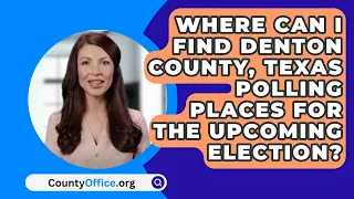 Where Can I Find Denton County, Texas Polling Places For The Upcoming Election? - CountyOffice.org
