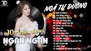 NGÃ TƯ ĐƯỜNG x HOA BẰNG LĂNG ♫ NGÂN NGÂN COVER - Nhạc ballad buồn tâm trạng TOÀN BÀI HAY