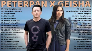 PETERPAN & GEISHA [FULL ALBUM] LAGU POP INDONESIA TERBAIK TAHUN 2000AN NGEHITS SAMPAI SAAT INI