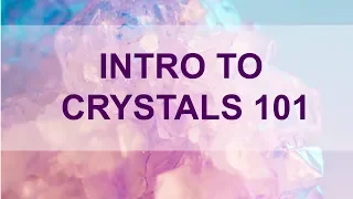 Intro to Crystals: How Do Crystals Work?