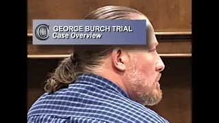 GEORGE BURCH TRIAL - 👩‍💻 Case Overview (2018)