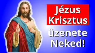 Jézus Krisztus üzenete NEKED