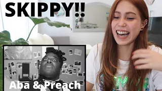 Reaction to Aba & Preach - SKIPPY!!