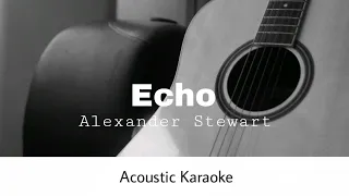 Alexander Stewart - Echo (Acoustic Karaoke)