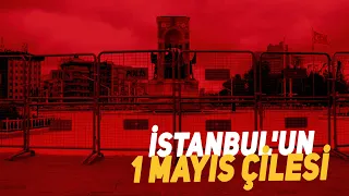 İstanbul'un 1 Mayıs Çilesi