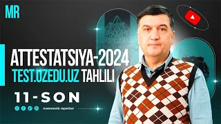 Attestatsiya-2024. test.uzedu.uz saytidan olingan namunaviy testlar tahlili. Matematika.1-10.