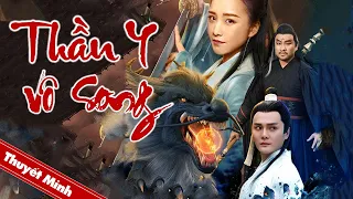 THẦN Y VÔ SONG | Phim Cổ Trang Trung Quốc Siêu Hay | Phim Lẻ Thuyết Minh 2022