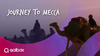 Journey to Mecca | Watch it on Qalbox
