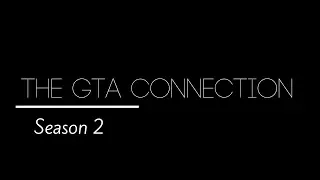 The GTA Connection - Season 2 [Teaser/Trailer]