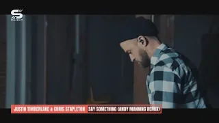 Justin Timberlake & Chris Stapleton - Say Something (Andy Manning Remix)