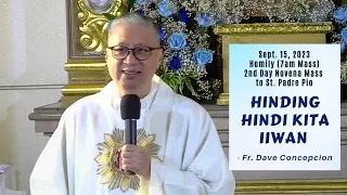 HINDING HINDI KITA IIWAN - HOMILY (7am Mass) by Fr. Dave Concepcion on Sept. 15, 2023