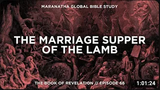 The Marriage Supper of the Lamb   THE BOOK OF REVELATION Session 66