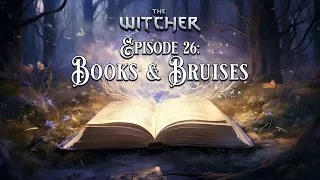 Books & Bruises | Adventures in the World of the Witcher | Episode 26