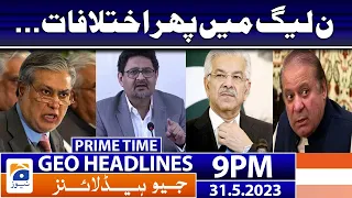 Geo News Headlines 9 PM - 𝐃𝐢𝐟𝐟𝐞𝐫𝐞𝐧𝐜𝐞𝐬 𝐢𝐧 𝐭𝐡𝐞 𝐏𝐌𝐋-𝐍 | 31 May 2023