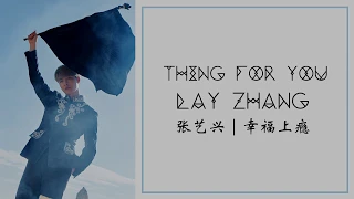LAY (张艺兴) | Thing for You (幸福上瘾) [chinese/pinyin/english lyrics]