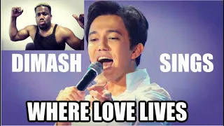 DIMASH SINGS "WHERE LOVE LIVES". (REACTION VIDEO)
