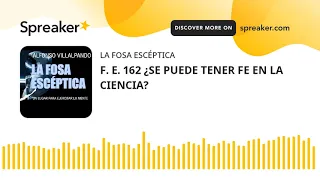 F. E. 162 ¿SE PUEDE TENER FE EN LA CIENCIA?