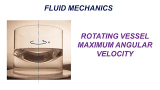 Fluid Mechanics | Rotating Vessel | Maximum Angular Velocity for No Spill