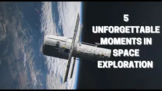 5 Unforgettable Moments in Space Exploration