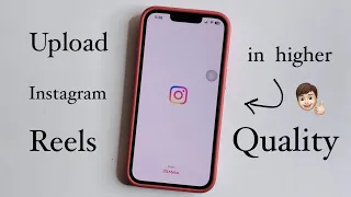 How to Upload Instagram Reels in higher Quality in  iPhone