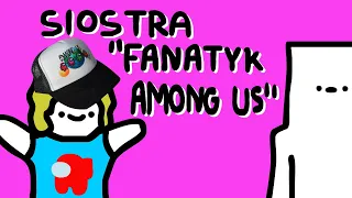 SIOSTRA FANATYK AMONG US