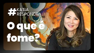 katia responde - O que é fome?