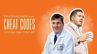 Cheat Codes: A Sickle Cell Podcast - #4 - A NEW HOPE: Voxelotor, ICER, and Dr. Ted Love from GBT