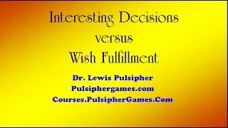 Interesting Decisions versus Wish Fulfillment