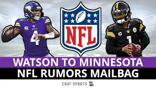 NFL Rumors Mailbag: Deshaun Watson To Vikings? T.J. Watt For Kyler Murray? Melvin Gordon To Miami?