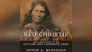 Ned Christie: The Creation of an Outlaw and Cherokee Hero | Audiobook Sample