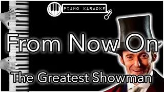 From Now On - The Greatest Showman - Piano Karaoke Instrumental