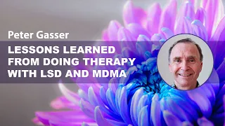 Lessons learned from doing therapy with LSD and MDMA – Peter Gasser