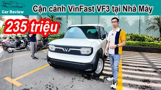 Cận cảnh VInFast VF3 tại Nhà Máy, 235 triệu LIỆU có phải là món hời?