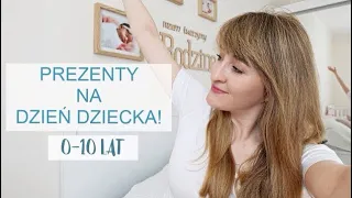 DZIEŃ DZIECKA | 30 POMYSŁÓW NA PREZENT 0-10 LAT