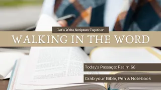 Psalm 66 - Walking in the Word - Morning Devotion