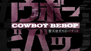 Cowboy Bebop - JUST A DREAM