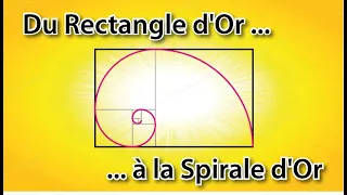 Les 12 fondamentaux (7 /12) : Du Rectangle d'Or à la Spirale d'Or