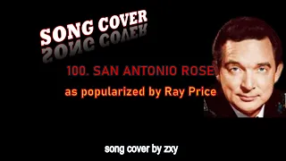 SAN ANTONIO ROSE as popularized by Ray Price, song cover by zxy