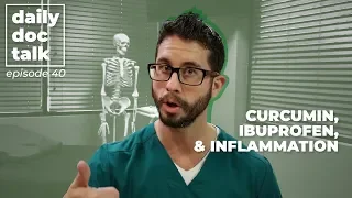 Curcumin, Ibuprofen, & Inflammation | DailyDocTalk 40