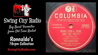 Oooh! Look-A There, Ain't She Pretty? - The Charioteers (78 RPM)