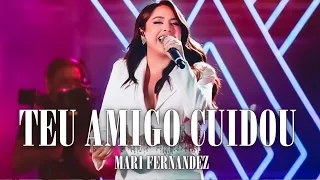 MARI FERNANDEZ - TEU AMIGO CUIDOU ( Letra - Lyrics )