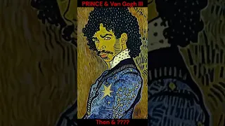 Prince & Van Gogh III : Then ????