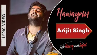 Arijit Singh: Hawayein (Lyric) | Jab Harry Met Sejal | Shah Rukh Khan, Anushka | Pritam