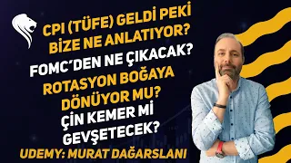 CPI Bize Ne Anlatıyor? Powell Ne Yapacak? Çin Kemer mi Gevşetecek? - Murat Dağarslanı