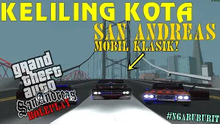 #JGRP - NGABUBURIT KELILING KOTA SAN ANDREAS PAKAI MOBIL KLASIK! - GTA SAN ANDREAS ROLEPLAY